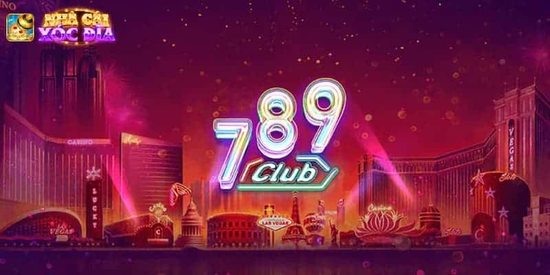 789Club - Tỷ lệ ăn xóc đĩa vượt trội