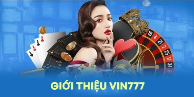 Tổng hợp một số thông tin về nhà cái Vin777 