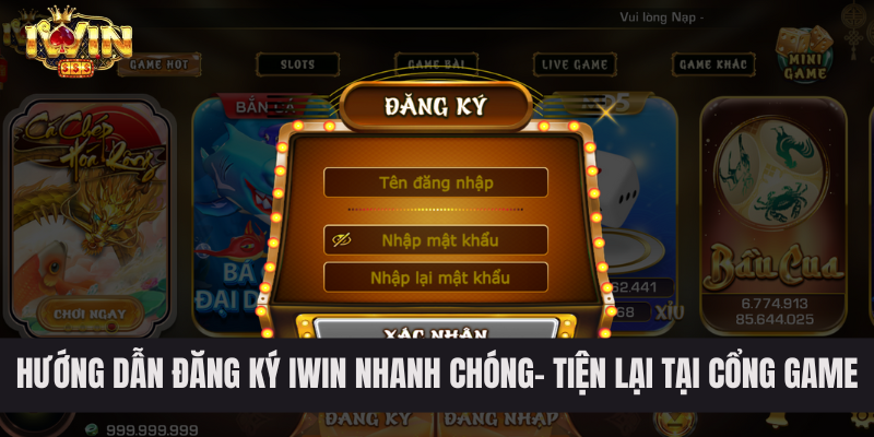 Hướng dẫn đăng ký IWIN nhanh chóng- tiện lợi tại cổng game