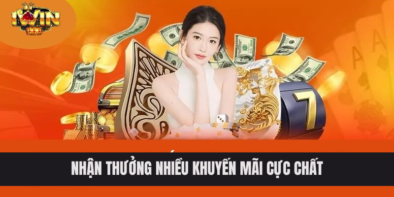 Nhận thưởng nhiều khuyến mãi cực chất